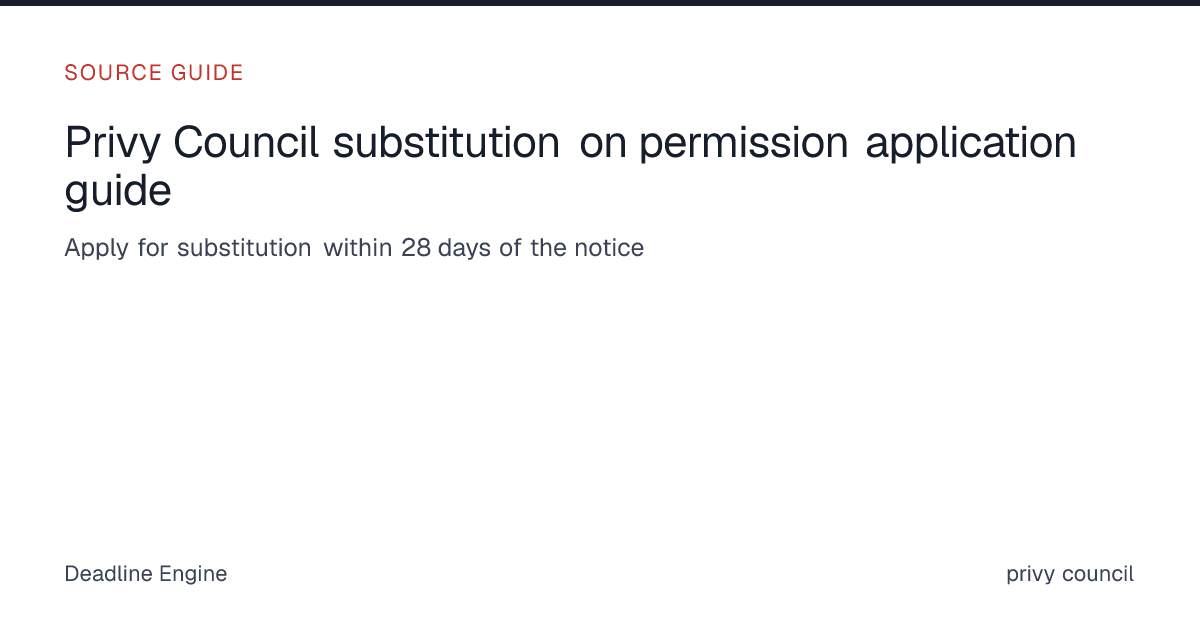 Privy Council substitution on permission application guide